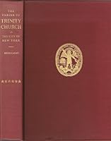 A History of the Parish of Trinity Church in the City of New York. Part VI. The Rectorship of Dr. William Thomas Manning. 1908-1921 B001F2I5D6 Book Cover