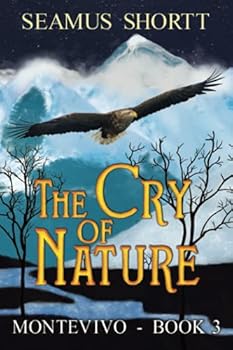 Paperback The Cry of Nature: MONTEVIVO - BOOK 3 Book