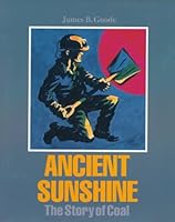 Ancient Sunshine: The Story of Coal 0945084641 Book Cover