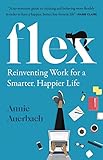  Flex: Reinventing Work for a Smarter, Happier Life (English Edition)