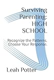 surviving high school removed from app store  Surviving Parenting: HIGH SCHOOL: Recognize the Patterns. Choose Your Response.