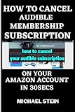 cancelar amazon prime trial  How To Cancel Audible Membership Subscription On Your Amazon Account In 30secs: An Easy Step-By-Step Pictorial Guide on Pausing, and Cancelling Your ... (Pictorial How To\'s On My Amazon Account)