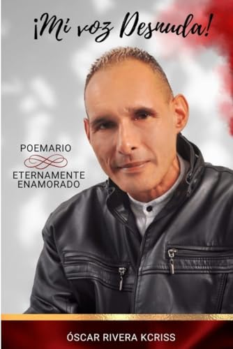 MI VOZ DESNUDA: Eternamente Enamorado (Spanish Edition)