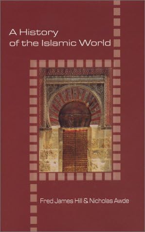 A History of the Islamic World (Illustrated Histories (Hippocrene Books (Firm)))