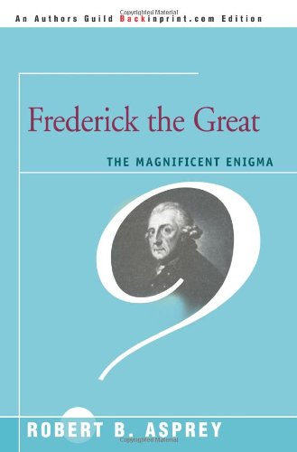 Frederick the Great: The Magnificent Enigma