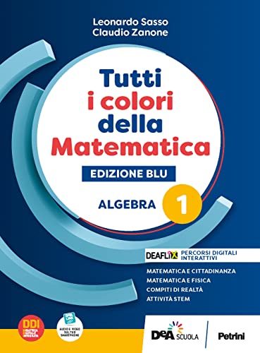 Tutti i colori della matematica. Ediz. blu. Algebra. Con Quaderno di inclusione e recupero. Per per il 1° biennio delle Scuole superiori. Con e-book. Con espansione online (Vol. 1)