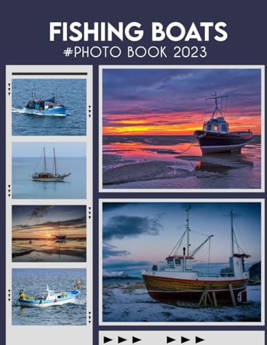 Fishing Boats Picture Book: Picture Book Of Photos For Relaxation Colorful Pages With Wonderful Photoshoot For All Ages Relaxation And Stress Relief ... Birthday, Christmas Gifts Idea For All Ages