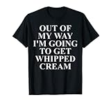 Whipped Cream Apparel - Funny Whipped Cream Lover Design T-Shirt