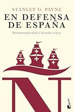 En defensa de España: desmontando mitos y leyendas negras (Historia)