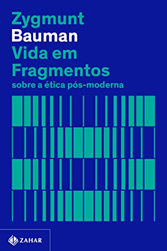 Vida em fragmentos (Nova edição): Sobre a ética pós-moderna