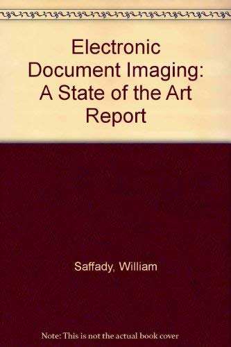 Electronic Document Imaging: A State of the Art Report: Saffady ...