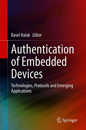 Authentication of Embedded Devices: Technologies, Protocols and Emerging Applications (English Edition)