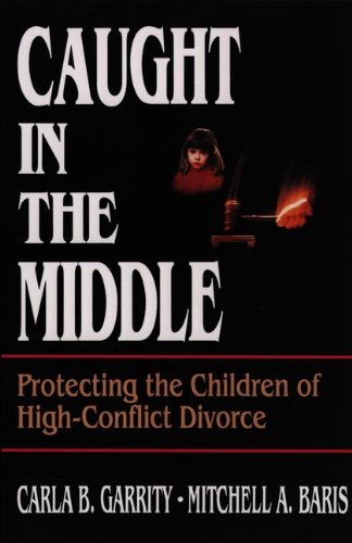 Caught in the Middle: Protecting the Children of High-Conflict Divorce
