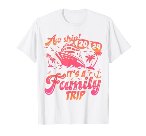 Aw Ship es un viaje familiar 2024 Crucero familiar de vacaciones 2024 Camiseta