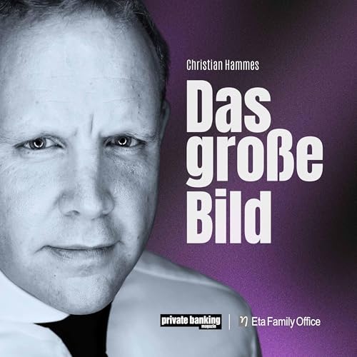 Das große Bild Podcast Por private banking magazin arte de portada