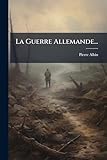  La Guerre Allemande...