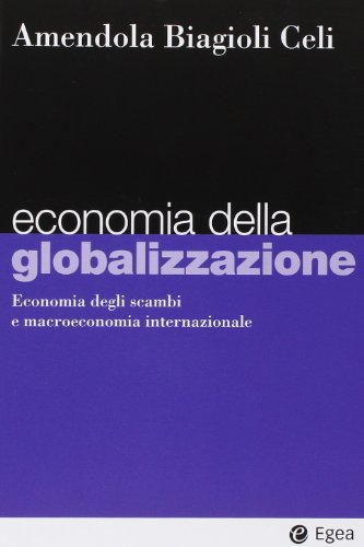 Economia della globalizzazione. Economia degli scambi e macroeconomia internazionale
