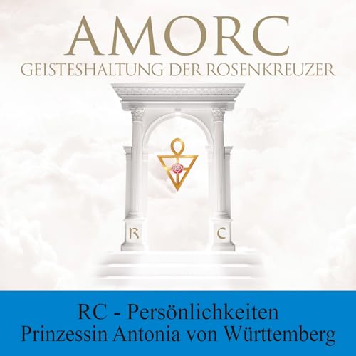 Rosenkreuzerische Pers&ouml;nlichkeiten &ndash; Prinzessin Antonia von W&uuml;rttemberg