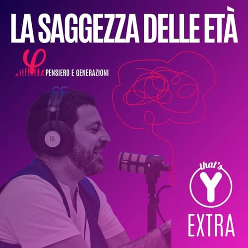 "La saggezza delle et&agrave;" [Pensiero e Generazioni] THAT'S Y EXTRA copertina