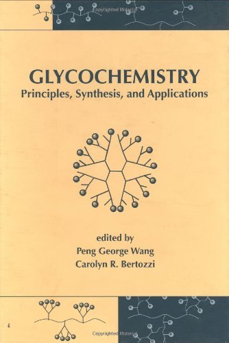Glycochemistry: Principles: Synthesis, and Applications: Principles, Synthesis and Applications