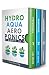 HYDROPONICS, AQUAPONICS, AEROPONICS: The Ultimate Guide to Grow your own Hydroponic or Aquaponic or Aeroponic Garden at Home: Fruit, Vegetable, Herbs.