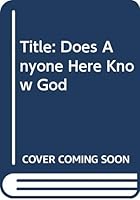 Does Anyone Here Know God 0310263727 Book Cover