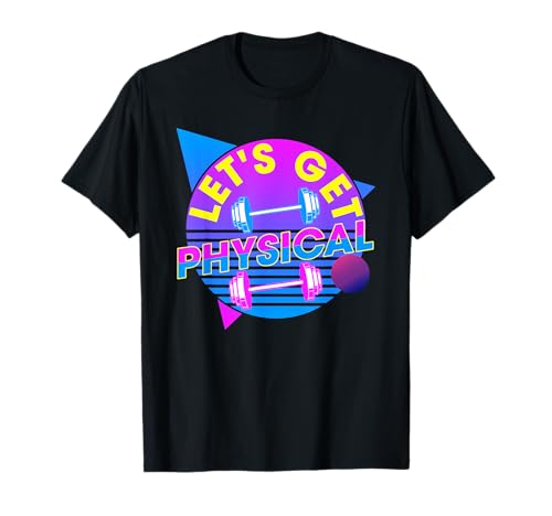 Lets Get Physical - Gimnasio Fitness 80's Entrenamiento Camiseta