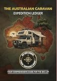 How to Master Your Australian Caravan Journal: A Practical Guide to Logging Your Big Lap: Rig Specs, Safety Checks, and Outback Memories (English Edition)