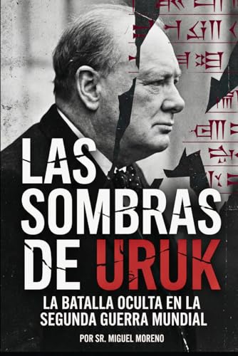 Las Sombras de Uruk: La Batalla Oculta en la Segunda Guerra Mundial (Spanish Edition)