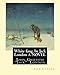 White fang, by Jack London A NOVEL: John Griffith Jack London