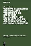 Über das gegenseitige der Verhältnis venetianischen, der franko-italienischen und der französischen gereimten Fassungen des Bueve de Hantone (Beihefte ... für romanische Philologie, 50, Band 50)