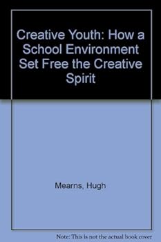 Creative Youth: How a School Environment Set Free the Creative Spirit by Hughes Mearns 1928 Hardcover