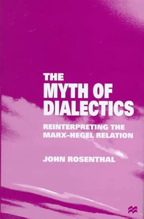 The Myth of Dialectics: Reinterpreting the Marx-Hegel Relation book cover