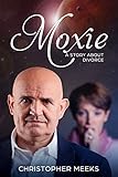  Moxie: A Story about Divorce (A Series about Divorce Book 3) (English Edition)
