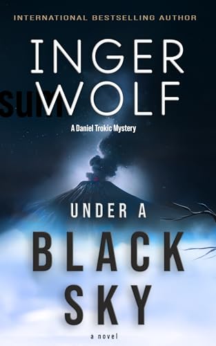 Under a Black Sky (Lieutenant Detective Daniel Trokic Mysteries Book 6)