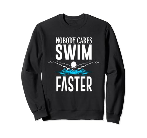 Nobody cares swim faster Felpa