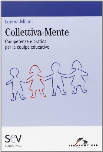 9788805074211 Collettiva-mente. Competenze e pratica per le équipe educative