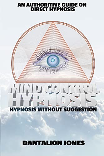 Mind Control Hypnosis: Hypnosis Without Suggestion