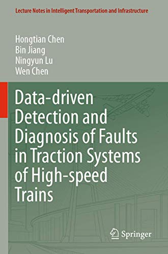 Data-driven Detection and Diagnosis of Faults in Traction Systems of High-speed Trains (Lecture Notes in Intelligent Transportation and Infrastructure)