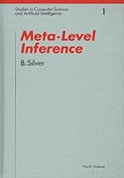 Meta-level inference: Representing and learning control information in artificial intelligence (Studies in Computer Science & Artificial Intelligence) 0444879005 Book Cover