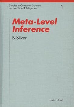 Hardcover Meta-level inference: Representing and learning control information in artificial intelligence (Studies in computer science and artificial intelligence) Book