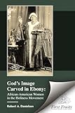 God's Image Carved in Ebony: African-American Women in the Holiness Movement