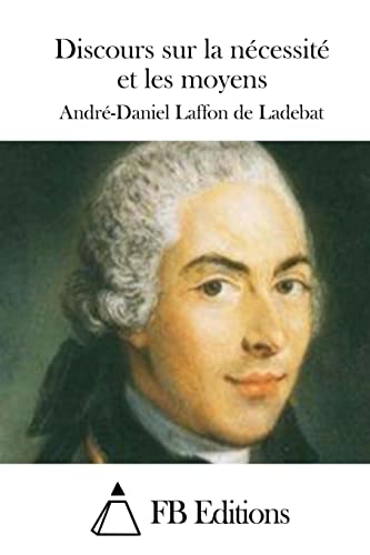 Discours sur la nécessité et les moyens (French Edition)