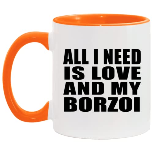 Designsify Gifts, All I Need is Love and My Borzoi, 11oz Accent Coffee Mug Orange Ceramic Tea-Cup with Handle - for Birthday Anniversary Christmas Mothers Day Fathers Day Party, to Men Women Him Her