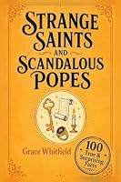 Strange Saints and Scandalous Popes 4514122734 Book Cover