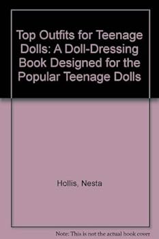 Hardcover Top Outfits for Teenage Dolls: A Doll-Dressing Book Designed for the Popular "Teenage" Dolls Book