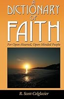 A Dictionary of Faith: For Open-Hearted, Open-Minded People 0615558488 Book Cover