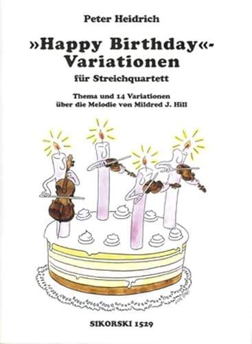 Preisvergleich Produktbild Happy Birthday-Variationen: Thema und Variationen über die Melodie von Mildred J. Hill. Streichquartett. Partitur und Stimmen.
