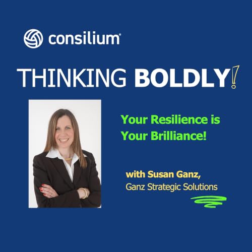 Your Resilience Is Your Brilliance! With Susan Ganz