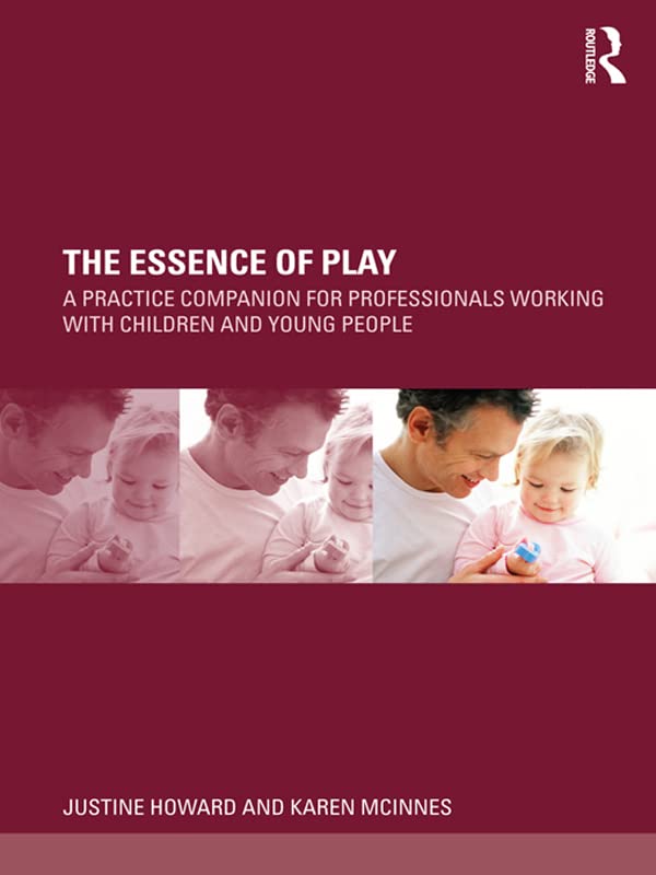 The Essence of Play: A Practice Companion for Professionals Working with Children and Young People      1st Edition, Kindle Edition